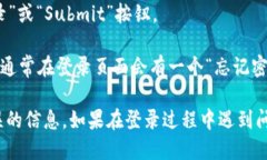 要登录到Tokenim平台，可以按照以下步骤进行：